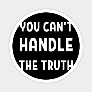 you can't handle the truth Magnet